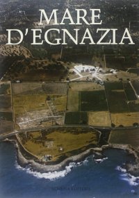 Immagine copertina libro Mare d'Egnazia dalla preistoria ad oggi. Ricerche e problemi