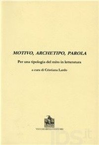 Immagine copertina libro Motivo, archetipo, parola per una tipologia del mito in letteratura