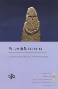 Immagine copertina libro Musei di Maremma. Guida alla rete museale della provincia di Grosseto