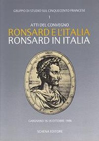 Immagine copertina libro Ronsard e l'Italia. Ronsard in Italia. Atti del Convegno (Gargnano, 16-18 ottobre 1986)