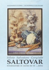 Immagine copertina libro Silvio Salvatore Gargiulo. Saltovar intarsiatore in legno ed in... Rima