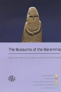 Immagine copertina libro The museums of the Maremma. Guide to the network of museums in the province of Grosseto