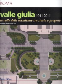 Immagine copertina libro Valle Giulia 1911-2001. La valle delle accademie tra storia e progetto