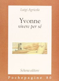 Immagine copertina libro Yvonne. Vivere per sé
