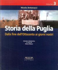 Immagine copertina libro Storia della Puglia. Per la Scuola media. Vol. 3: Dalla fine dell'Ottocento ai giorni nostri...