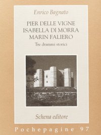 Immagine copertina libro Pier delle Vigne-Isabella Di Morra-Marin Faliero. Tre drammi storici