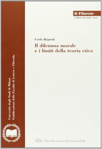 Immagine copertina libro Il dilemma morale e i limiti della teoria etica