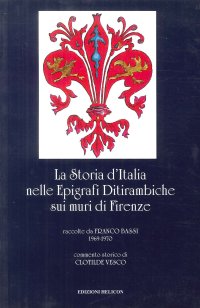 Immagine copertina libro La storia d'Italia nelle epigrafi ditirambiche sui muri di Firenze