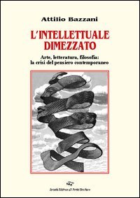 Immagine copertina libro L'intellettuale dimezzato. Arte, letteratura, filosofia: la crisi del pensiero contemporaneo