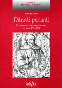 Immagine copertina libro Ritratti parlanti. Collezionismo e biografie illustrate nei secoli XVI e XVII