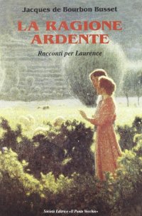 Immagine copertina libro La ragione ardente. Racconti per Laurence