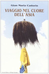 Immagine copertina libro Viaggio nel cuore dell'Asia. Quattro romagnoli e due piemontesi dall'Adriatico al Pacifico