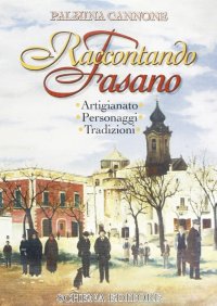 Immagine copertina libro Raccontando Fasano. Artigianato, personaggi, tradizioni