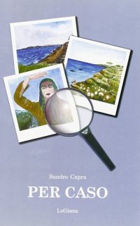 Immagine copertina libro Per caso. La vita vissuta per quello che è