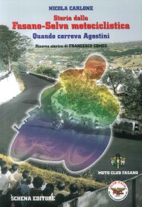 Immagine copertina libro Storia della Fasano-Selva motociclistica. Quando correva Agostini