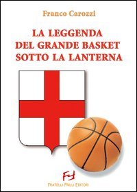 Immagine copertina libro La leggenda del grande basket sotto la lanterna