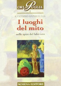 Immagine copertina libro I luoghi del mito. Nelle spire del labirinto