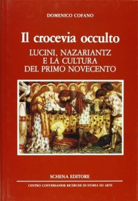 Immagine copertina libro Il crocevia occulto. Lucini, Nazariantz e la cultura del primo Novecento