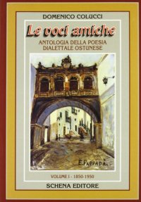 Immagine copertina libro Le voci amiche. Antologia della poesia dialettale ostunese (1850-1950)
