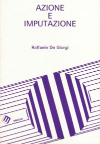 Immagine copertina libro Azione e imputazione. Semantica e critica di un principio nel diritto penale