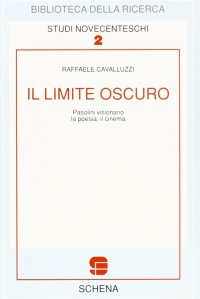 Immagine copertina libro Il limite oscuro. Pasolini visionario. La poesia. Il cinema