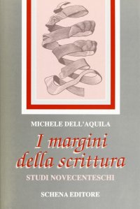 Immagine copertina libro I margini della scrittura. Studi novecenteschi
