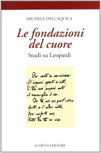 Immagine copertina libro Le fondazioni del cuore. Studi su Leopardi
