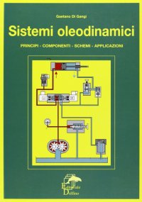 Immagine copertina libro Sistemi oleodinamici. Principi, componenti, schemi, applicazioni