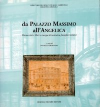 Immagine copertina libro Da Palazzo Massimo all'Angelica. Manoscritti e libri a stampa di un'antica famiglia romana