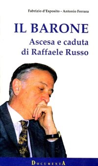 Immagine copertina libro Il barone. Ascesa e caduta di Raffaele Russo
