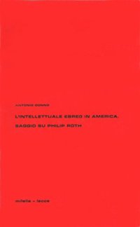 Immagine copertina libro L'intellettuale ebreo in America. Saggio su Philip Roth