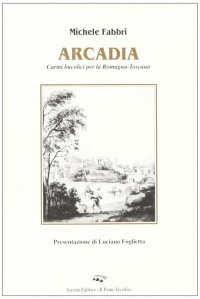 Immagine copertina libro Arcadia. Poesie per la Romagna-Toscana