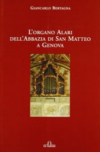 Immagine copertina libro L'organo Alari dell'Abbazia di San Matteo a Genova