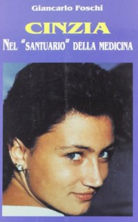 Immagine copertina libro Cinzia. Nel «Santuario» della medicina