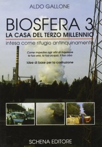 Immagine copertina libro Biosfera tre: la casa del terzo millennio intesa come rifugio antinquinamento