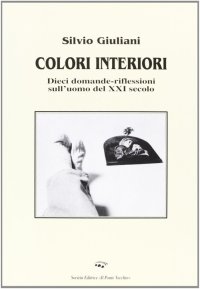 Immagine copertina libro Colori interiori. Dieci domande-riflessioni sull'uomo del XXI secolo