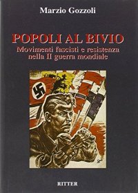 Immagine copertina libro Popoli al bivio. Movimenti fascisti e Resistenza nella seconda guerra mondiale