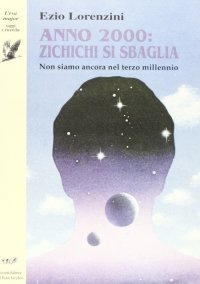 Immagine copertina libro Anno 2000: Zichichi si sbaglia. Non siamo ancora nel terzo millennio