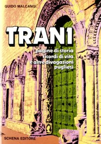 Immagine copertina libro Trani. Pagine di storia, ricordi di vita e altre divagazioni pugliesi