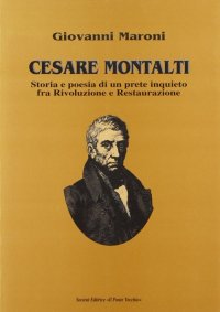 Immagine copertina libro Cesare Montalti. Storia e poesia di un prete scomodo fra rivoluzione e restaurazione