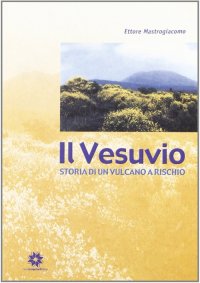 Immagine copertina libro Il Vesuvio. Storia di un vulcano a rischio
