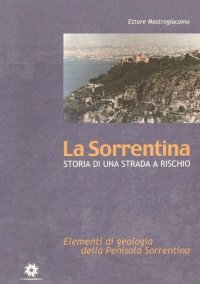 Immagine copertina libro La Sorrentina. Storia di una strada a rischio. Elementi di geologia della penisola sorrentina