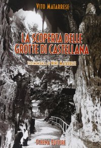 Immagine copertina libro La scoperta delle grotte di Castellana. Testimonianza di Nino Matarrese