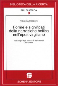 Immagine copertina libro Forme e significati della narrazione bellica nell'epos virgiliano. I cataloghi degli uccisi e le morti minori dell'Eneide