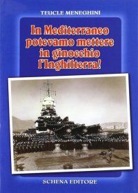 Immagine copertina libro In Mediterraneo potevamo mettere in ginocchio l'Inghilterra!