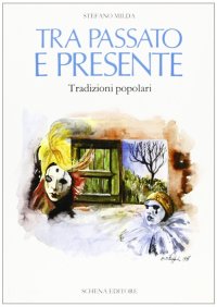 Immagine copertina libro Tra passato e presente. Tradizioni popolari