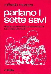 Immagine copertina libro Parlano i sette savi. Settemila proverbi scelti, attuali divertenti di tutti i paesi del mondo