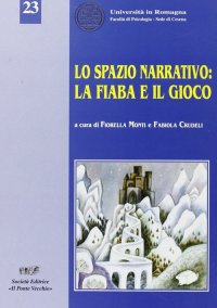 Immagine copertina libro Lo spazio narrativo: la fiaba e il gioco