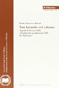 Immagine copertina libro Non harundo sed calamus. Aspetti letterari della «Explanatio psalmorum XII» di Ambrogio