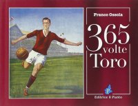 Immagine copertina libro Trecentosessantacinque volte Toro. Ediz. illustrata